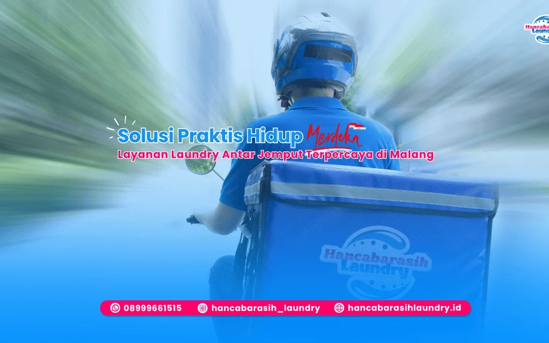 Laundry Antar Jemput Malang – Solusi Hidup Merdeka di Bulan Agustus