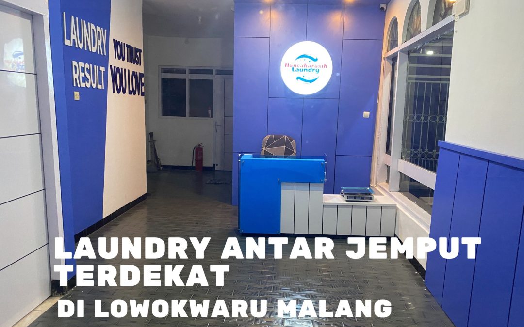 Laundry Antar Jemput Terdekat di Lowokwaru Malang