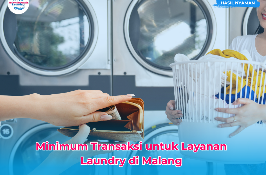 Minimum Transaksi Laundry Malang yang Efisien dan Transparan